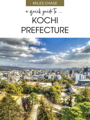 cover image of A Quick Guide to ... Kochi Prefecture